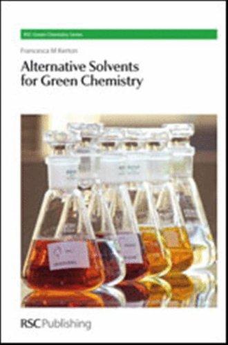 Alternative Solvents for Green Chemistry (RSC Green Chemistry Series) 