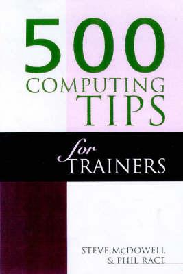 500 Computing Tips for Trainers (500 Tips Series)