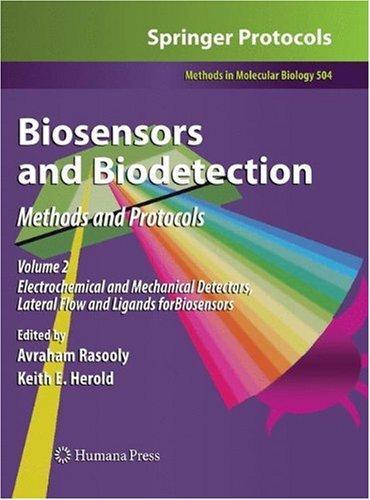 Biosensors and Biodetection: Methods and Protocols Volume 2: Electrochemical and Mechanical Detectors, Lateral Flow and Ligands for Biosensors (Methods in Molecular Biology)