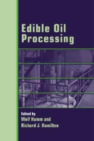 Edible Oil Processing (Chemistry and Technology of Oils and Fats)