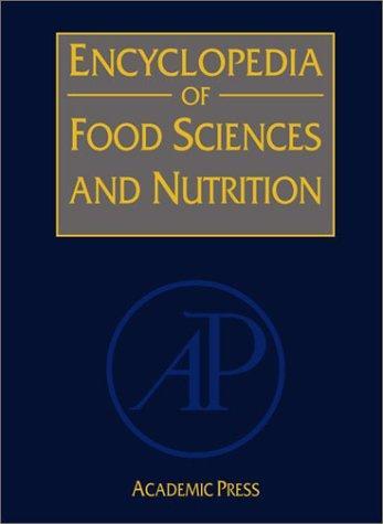 Encyclopaedia of Food Science, Food Technology and Nutrition, Eight-Volume Set: Encyclopedia of Food Sciences and Nutrition, Ten-Volume Set, Second Edition
