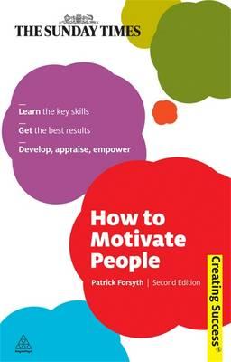 How to Motivate People (Sunday Times Creating Success)