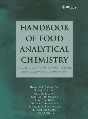 Handbook of Food Analytical Chemistry: Pigments, Colorants, Flavors, Texture, and Bioactive Food Components