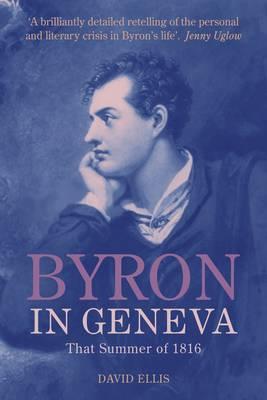 Byron in Geneva: That Summer of 1816