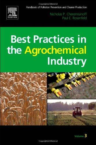 Handbook of Pollution Prevention and Cleaner Production Vol. 3: Best Practices in the Agrochemical Industry 