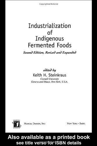 Industrialization of Indigenous Fermented Foods, Revised and Expanded (Food Science and Technology) 