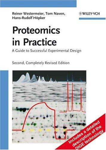 Proteomics in Practice: A Guide to Successful Experimental Design, 2nd, Completely Revised Edition