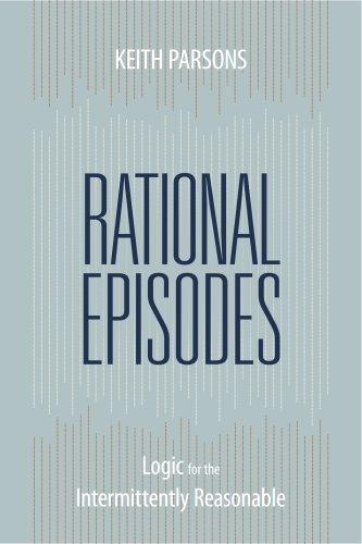 Rational Episodes: Logic for the Intermittently Reasonable