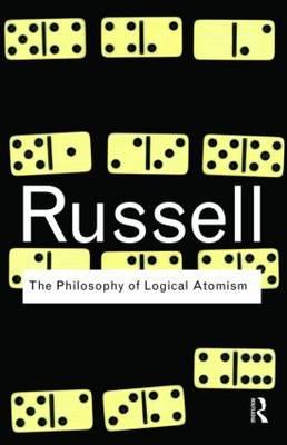 Bertrand Russell Bundle: The Philosophy of Logical Atomism (Routledge Classics) [Bertrand Russell]