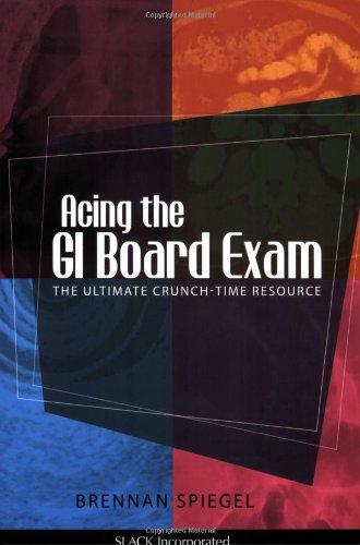 Acing the GI Board Exam: The Ultimate Crunch-Time Resource