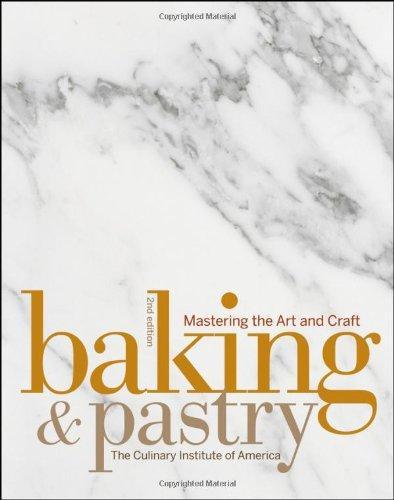 Baking and Pastry: Mastering the Art and Craft 