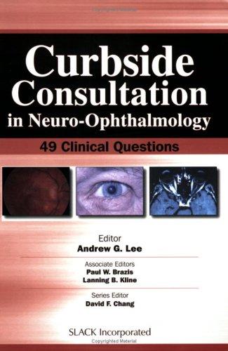 Curbside Consultation in Neuro-Ophthalmology: 49 Clinical Questions