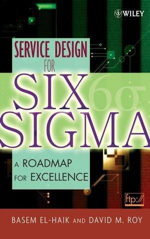 Service Design for Six Sigma: A Roadmap for Excellence 