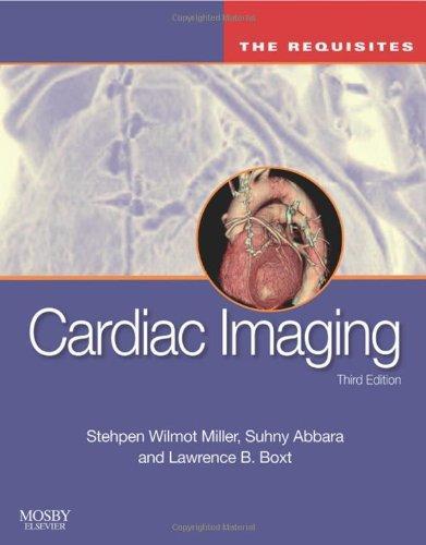 Cardiac Imaging: The Requisites, 3e (Requisites in Radiology) 