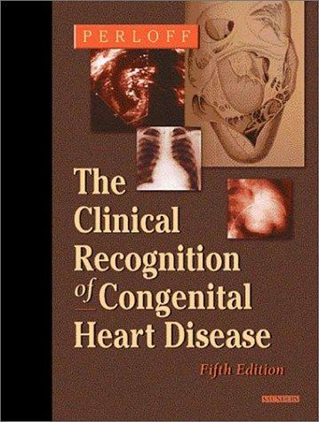 Clinical Recognition of Congenital Heart Disease, 5e 