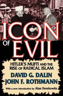 Icon of Evil: Hitler's Mufti and the Rise of Radical Islam