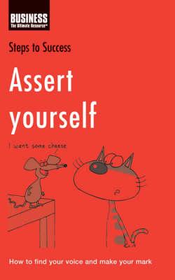 Assert Yourself (Steps to Success)