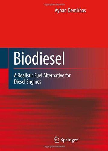 Biodiesel: A Realistic Fuel Alternative for Diesel Engines 