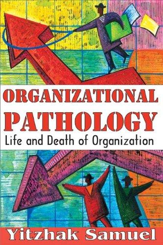 Organizational Pathology: Life and Death of Organizations