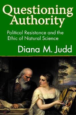 Questioning Authority: Political Resistance and the Ethic of Natural Science