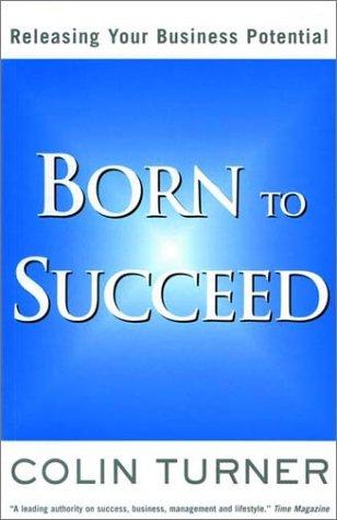Born to Succeed: Releasing Your Business Potential