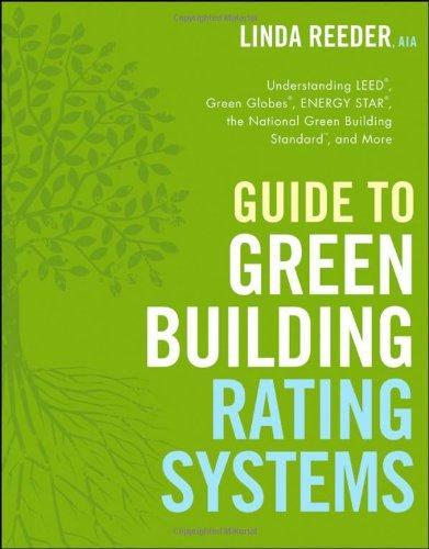 Guide to Green Building Rating Systems: Understanding LEED, Green Globes, ENERGY STAR, the National Green Building Standard, and More