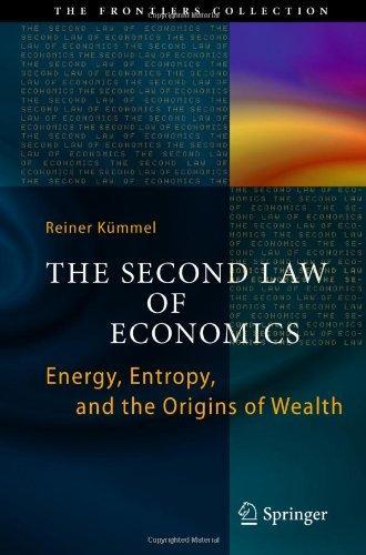 The Second Law of Economics: Energy, Entropy, and the Origins of Wealth (The Frontiers Collection) 