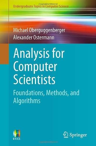 Analysis for Computer Scientists: Foundations, Methods, and Algorithms (Undergraduate Topics in Computer Science)