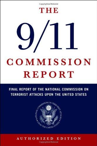 The 9/11 Commission Report: Final Report of the National Commission on Terrorist Attacks Upon the United States