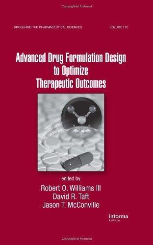 Advanced Drug Formulation Design to Optimize Therapeutic Outcomes (Drugs and the Pharmaceutical Sciences) 