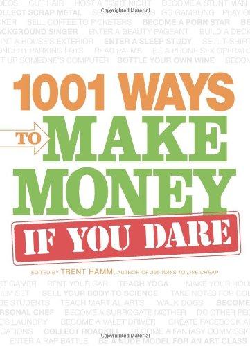 1001 Ways to Make Money If You Dare