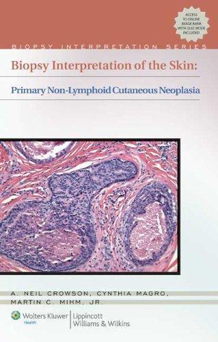 Biopsy Interpretation of the Skin: Primary Non-Lymphoid Cutaneous Neoplasia