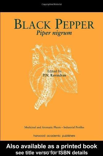 Black Pepper: Piper nigrum (Medicinal and Aromatic Plants - Industrial Profiles) 