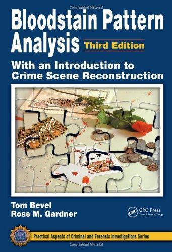 Bloodstain Pattern Analysis with an Introduction to Crime Scene Reconstruction, Third Edition (Practical Aspects of Criminal & Forensic Investigations)