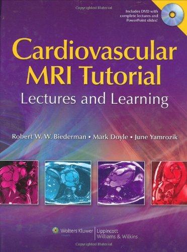 The Cardiovascular MRI Tutorial: Lectures and Learning [With DVD]