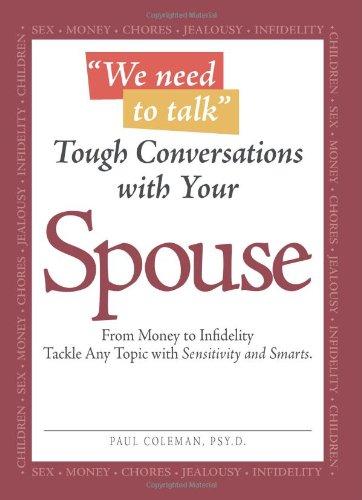 Tough Conversations with Your Spouse From Money to Infidelity Tackle Any Topic with Sensitivity and Smarts