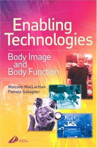 Enabling Technologies in Rehabilitation: Body Image and Body Function, 1e 