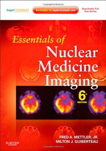 Essentials of Nuclear Medicine Imaging: Expert Consult - Online and Print, 6e (Essentials of Nuclear Medicine Imaging (Mettler)) 