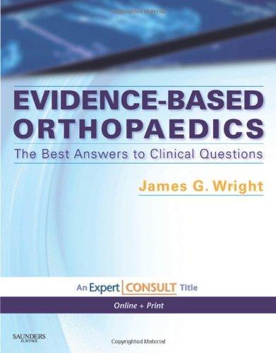 Evidence-Based Orthopaedics: The Best Answers to Clinical Questions: Expert Consult: Online and Print