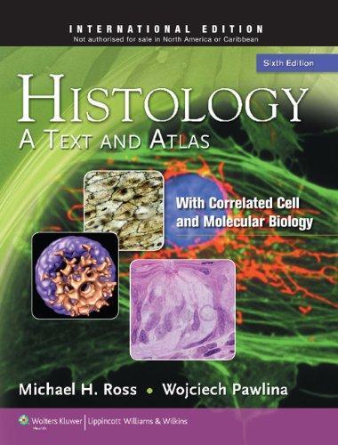 Histology: A Text and Atlas: With Correlated Cell and Molecular Biology