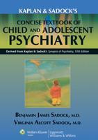 Kaplan & Sadock’s Concise Textbook of Child and Adolescent Psychiatry