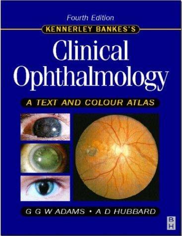 Kennerley Bankes's Clinical Ophthalmology: A Text and Colour Atlas, 4e 