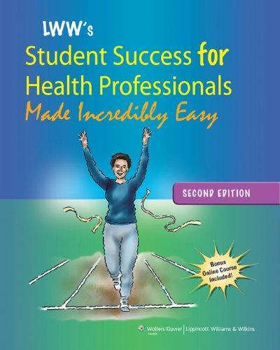 Lippincott Williams & Wilkins' Student Success for Health Professionals Made Incredibly Easy 