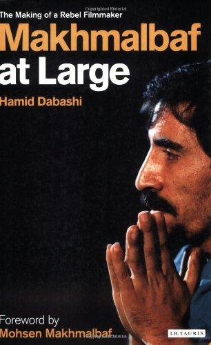 Makhmalbaf At Large: The Making of a Rebel Filmmaker