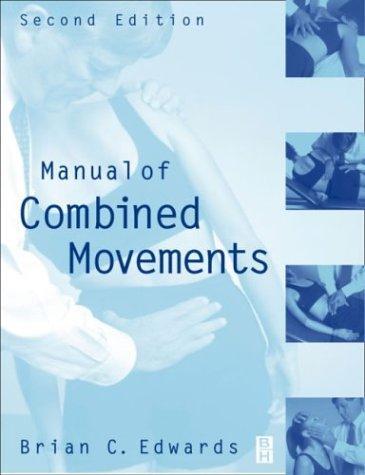 Manual of Combined Movements: Their Use in the Examination and Treatment of Musculoskeletal Vertebral Column Disorders