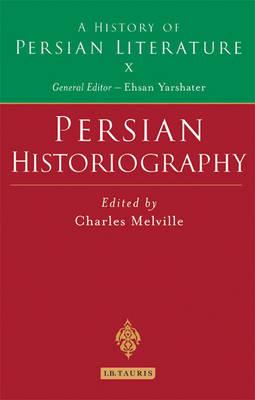 Persian Historiography: History of Persian Literature A, Vol X