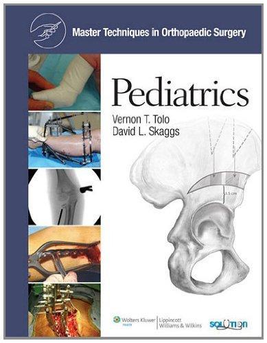 Pediatrics (Master Techniques in Orthopaedic Surgery) 