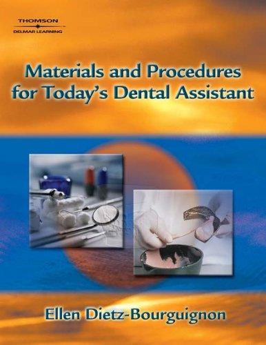 Materials and Procedures for Today's Dental Assistant 