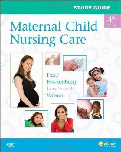 Study Guide for Maternal Child Nursing Care, 4e 