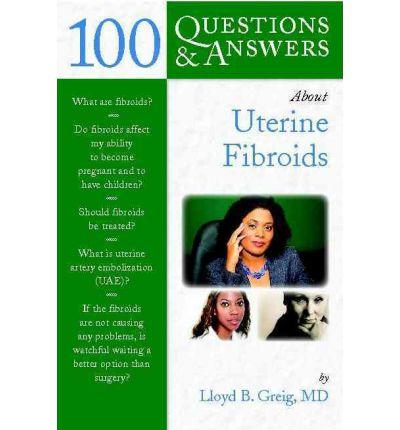 100 Questions & Answers About Uterine Fibroids